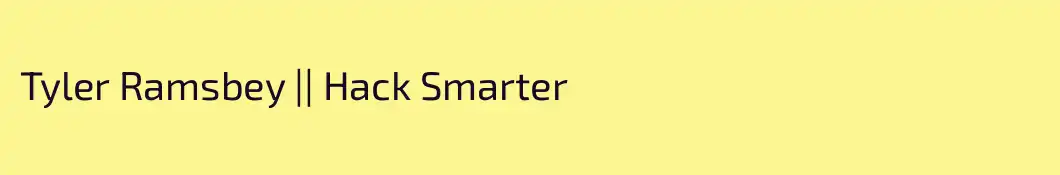 Tyler Ramsbey || Hack Smarter